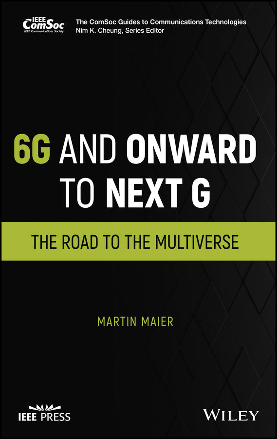 6G and Onward to Next G; The Road to the Multiverse (Hardback) 9781119898542