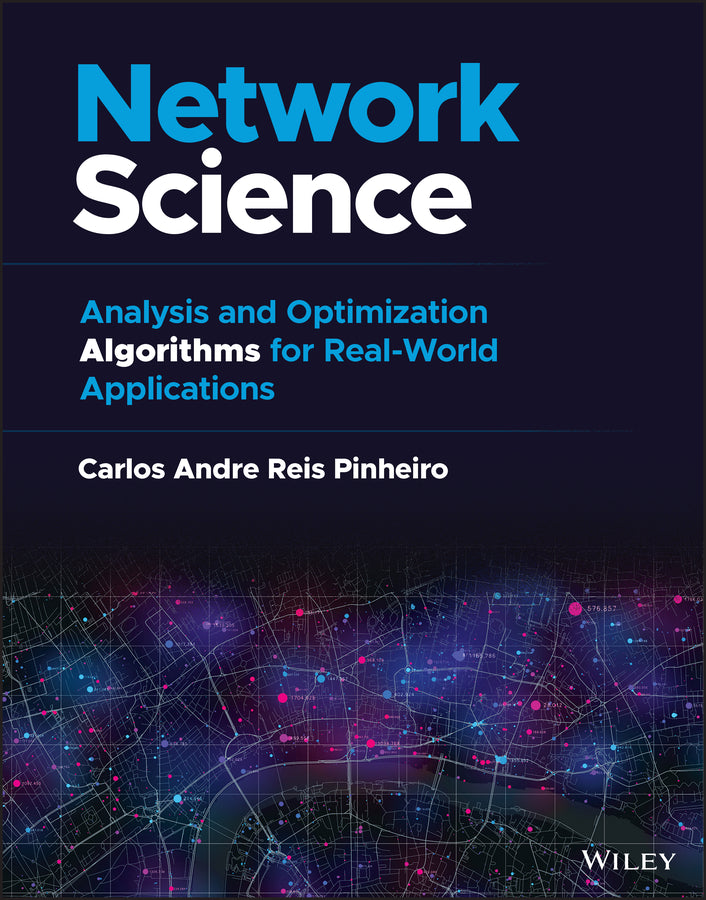 Network Science; Analysis and Optimization Algorithms for Real-World Applications (Hardback) 9781119898917