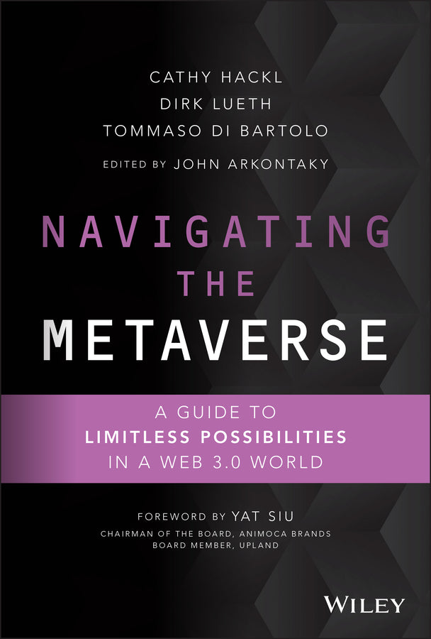Navigating the Metaverse; A Guide to Limitless Possibilities in a Web 3.0 World (Hardback) 9781119898993