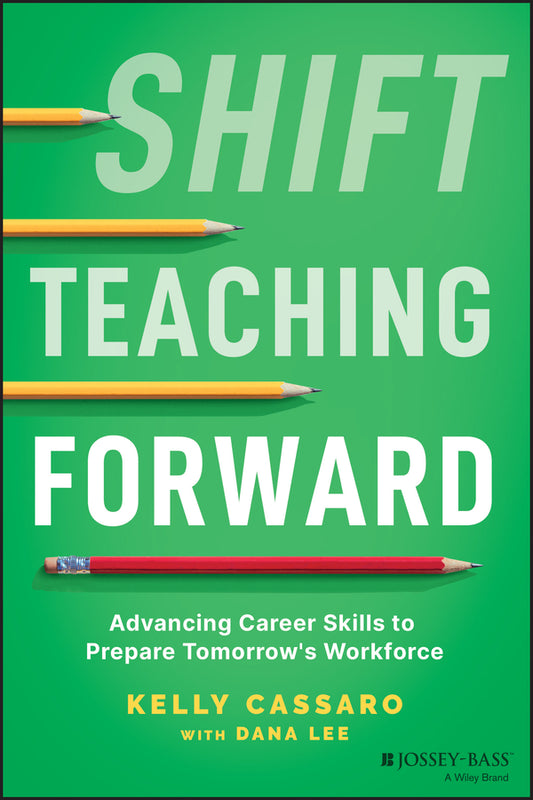 Shift Teaching Forward; Advancing Career Skills to Prepare Tomorrow's Workforce (Paperback / softback) 9781119900207