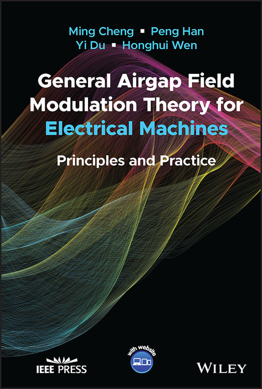 General Airgap Field Modulation Theory for Electrical Machines: Principles and Practice; Principles and Practice (Hardback) 9781119900344