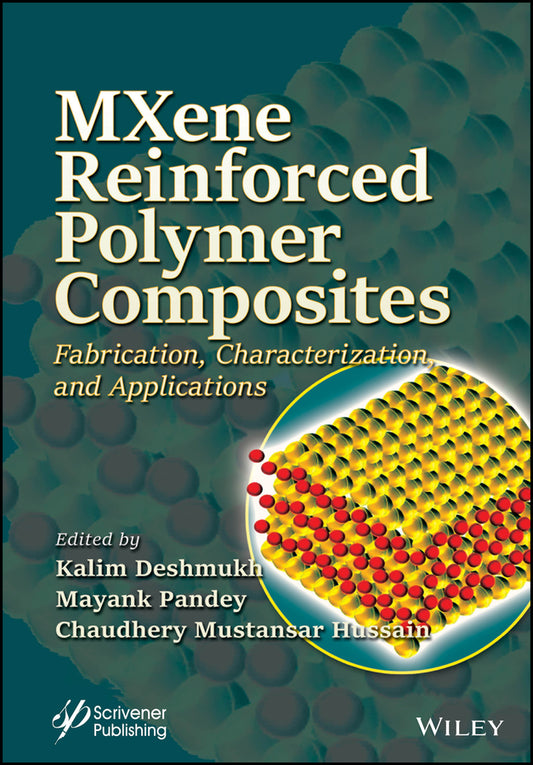 MXene Reinforced Polymer Composites; Fabrication, Characterization and Applications (Hardback) 9781119901044