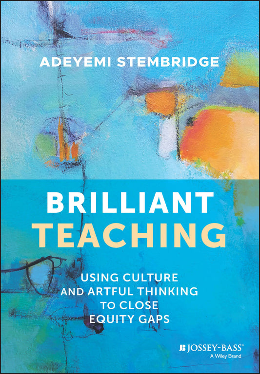Brilliant Teaching; Using Culture and Artful Thinking to Close Equity Gaps (Paperback / softback) 9781119901129
