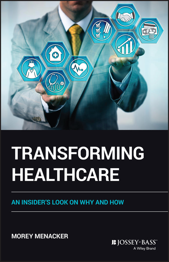 Transforming Healthcare; An Insider's Look on Why and How (Paperback / softback) 9781119902522