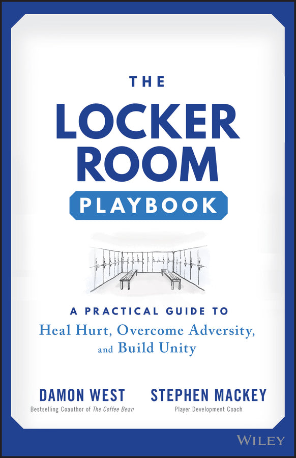 The Locker Room Playbook; A Practical Guide to Heal Hurt, Overcome Adversity, and Build Unity (Paperback / softback) 9781119902683