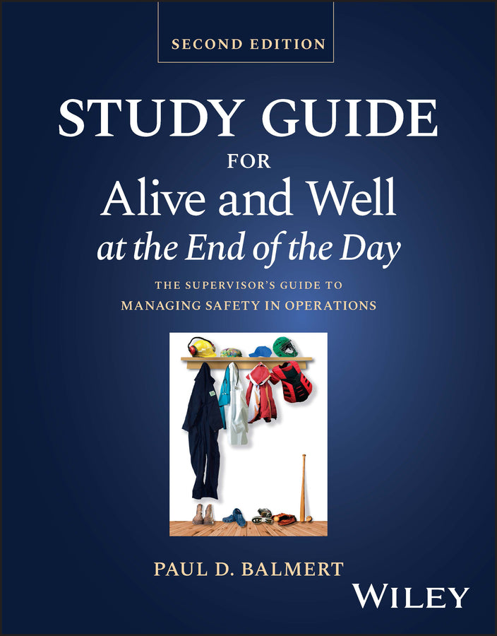Study Guide for Alive and Well at the End of the Day; The Supervisor's Guide to Managing Safety in Operations (Paperback / softback) 9781119906681