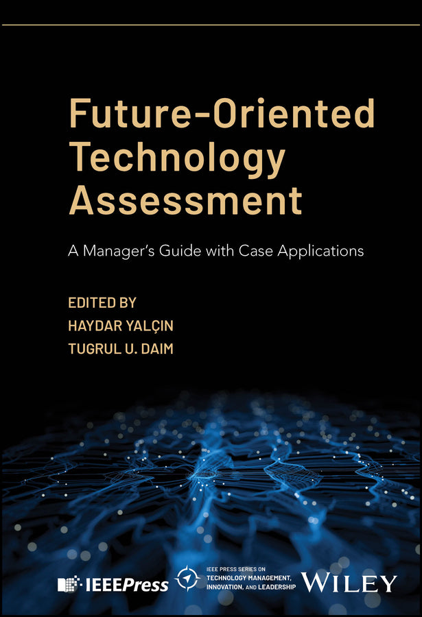 Future-Oriented Technology Assessment; A Manager's Guide with Case Applications (Hardback) 9781119909859