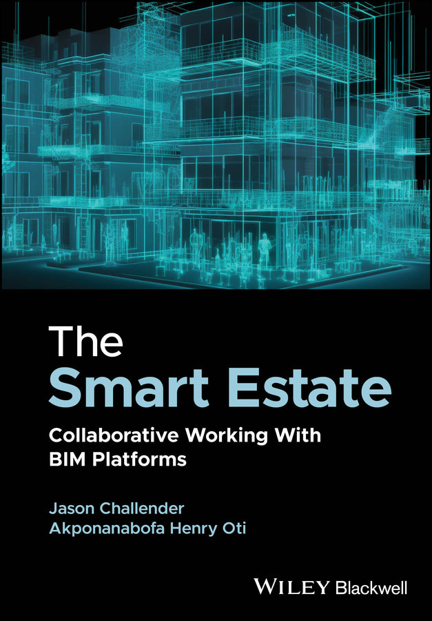 The Smart Estate; Collaborative Working with BIM platforms (Hardback) 9781119911395