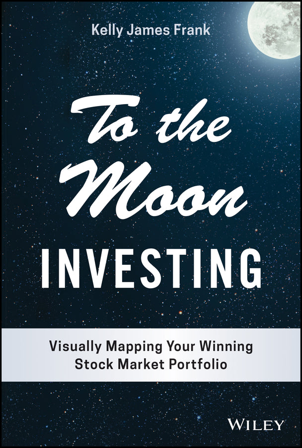 To the Moon Investing; Visually Mapping Your Winning Stock Market Portfolio (Hardback) 9781119911920