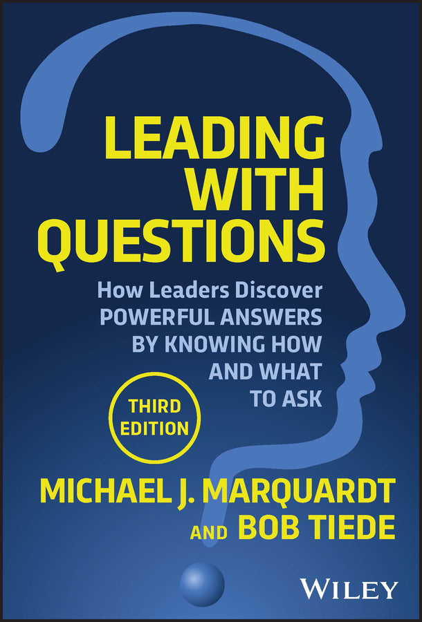 Leading with Questions; How Leaders Discover Powerful Answers by Knowing How and What to Ask (Hardback) 9781119912095