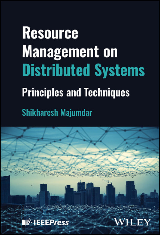 Resource Management on Distributed Systems; Principles and Techniques (Hardback) 9781119912934