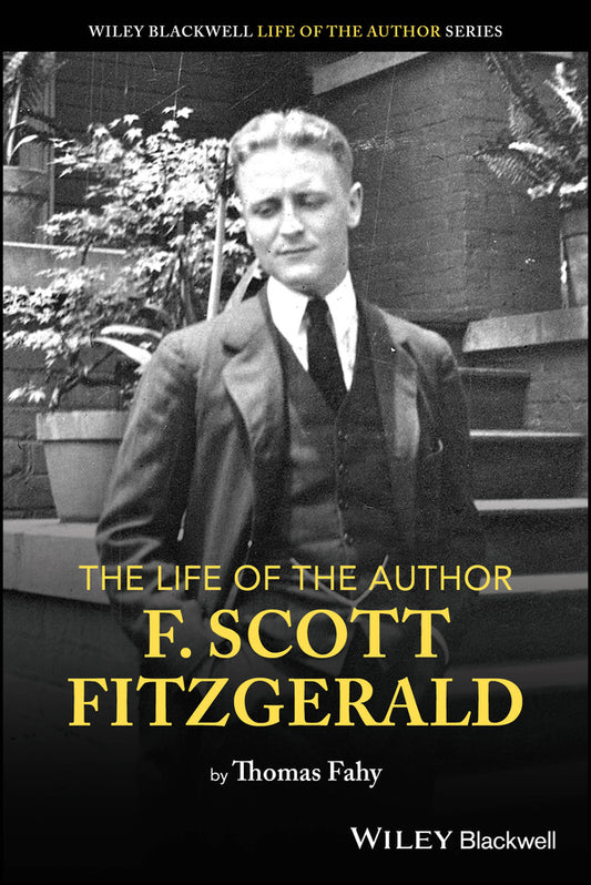 The Life of the Author: F. Scott Fitzgerald (Paperback / softback) 9781119913030