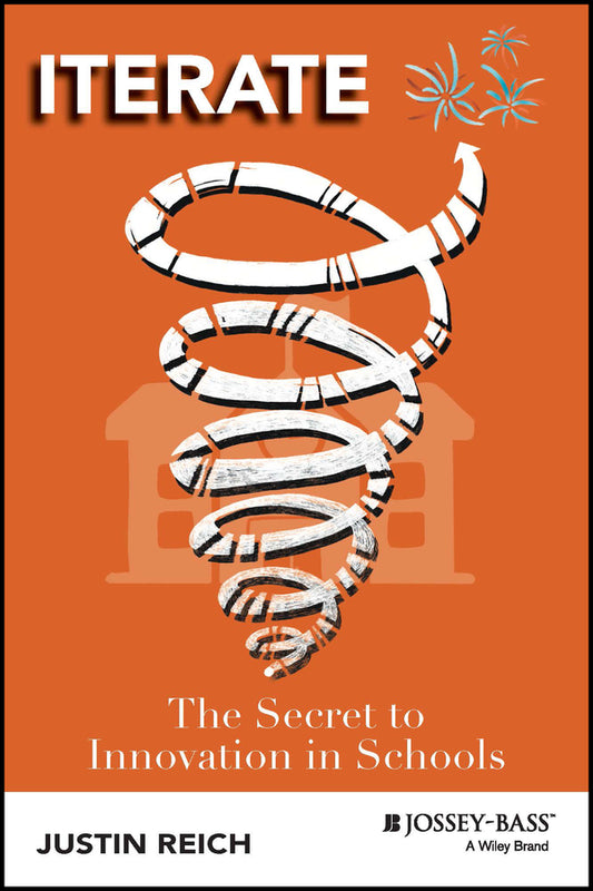 Iterate; The Secret to Innovation in Schools (Paperback / softback) 9781119913504