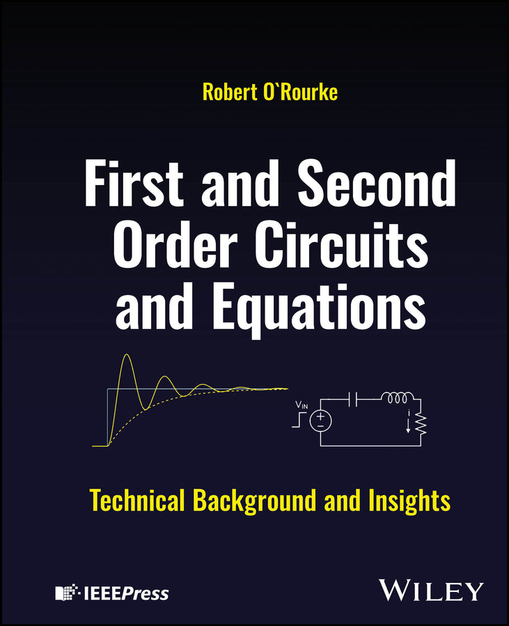 First and Second Order Circuits and Equations; Technical Background and Insights (Hardback) 9781119913535