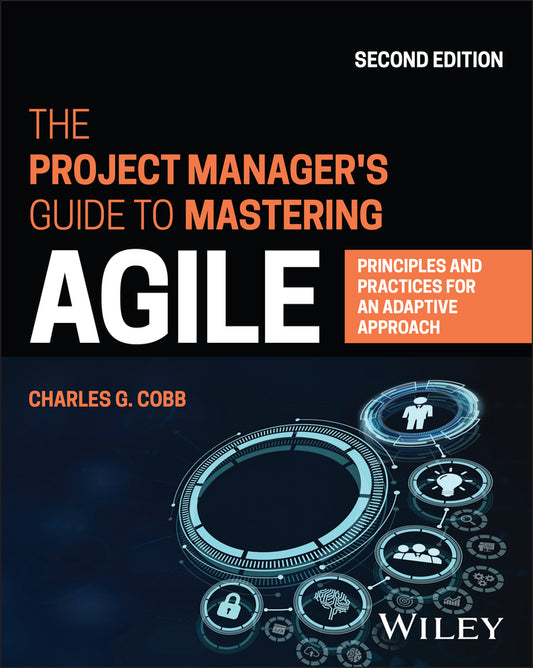 The Project Manager's Guide to Mastering Agile; Principles and Practices for an Adaptive Approach (Paperback / softback) 9781119931355