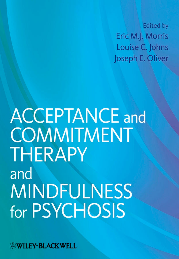 Acceptance and Commitment Therapy and Mindfulness for Psychosis (Paperback / softback) 9781119950790