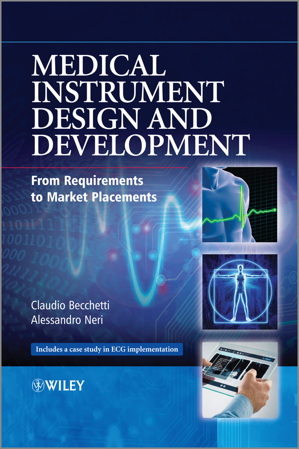 Medical Instrument Design and Development; From Requirements to Market Placements (Hardback) 9781119952404