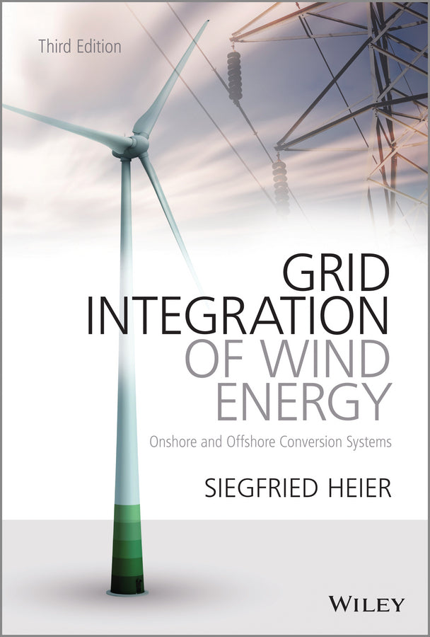 Grid Integration of Wind Energy; Onshore and Offshore Conversion Systems (Hardback) 9781119962946