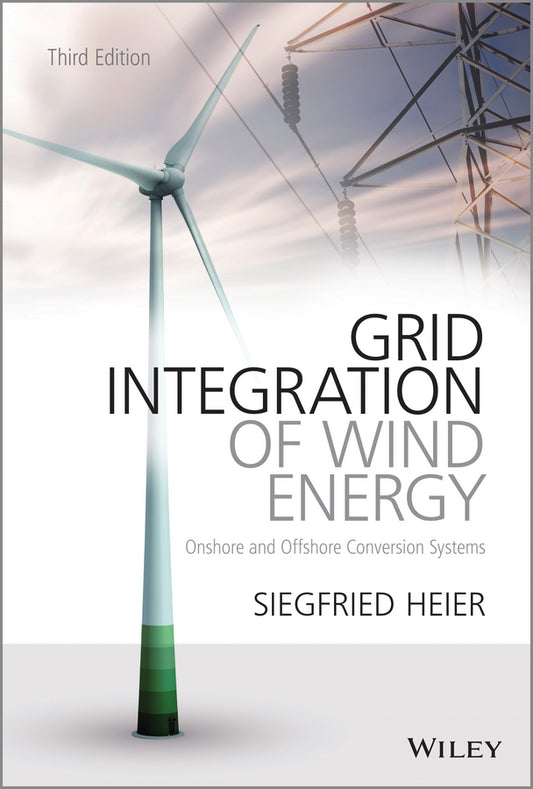 Grid Integration of Wind Energy; Onshore and Offshore Conversion Systems (Hardback) 9781119962946