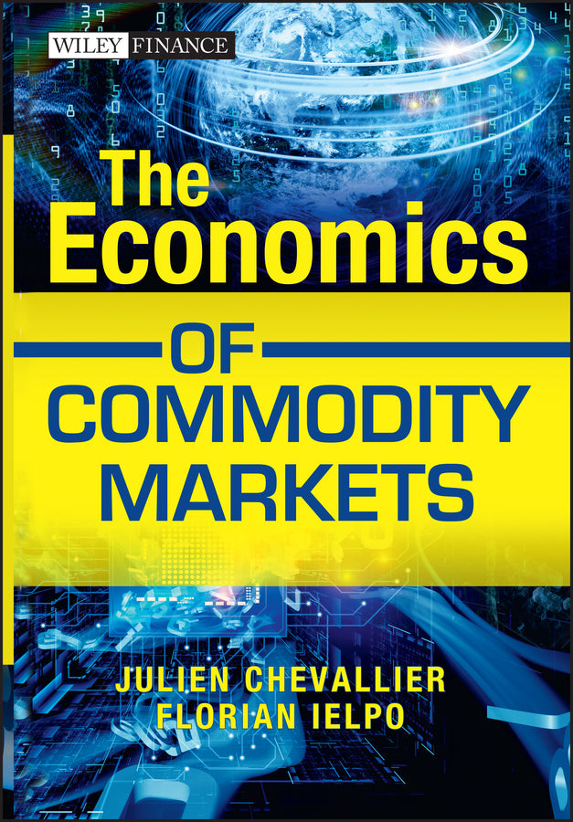 The Economics of Commodity Markets (Hardback) 9781119967910
