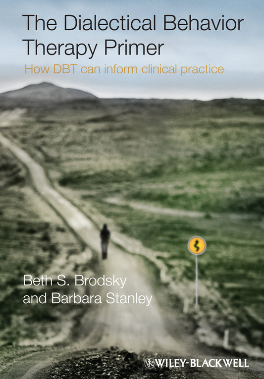 The Dialectical Behavior Therapy Primer; How DBT Can Inform Clinical Practice (Paperback / softback) 9781119968931