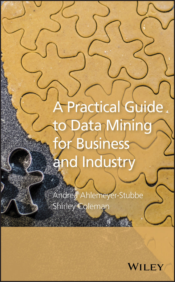 A Practical Guide to Data Mining for Business and Industry (Hardback) 9781119977131
