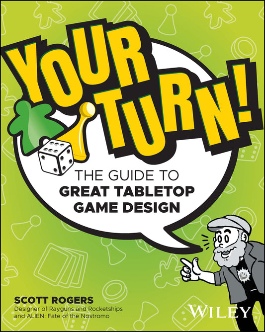 Your Turn!; The Guide to Great Tabletop Game Design (Paperback / softback) 9781119981596