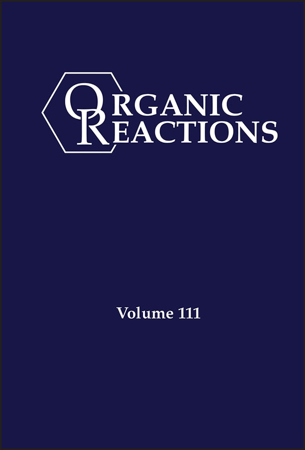 Organic Reactions, Volume 111 (Hardback) 9781119982210