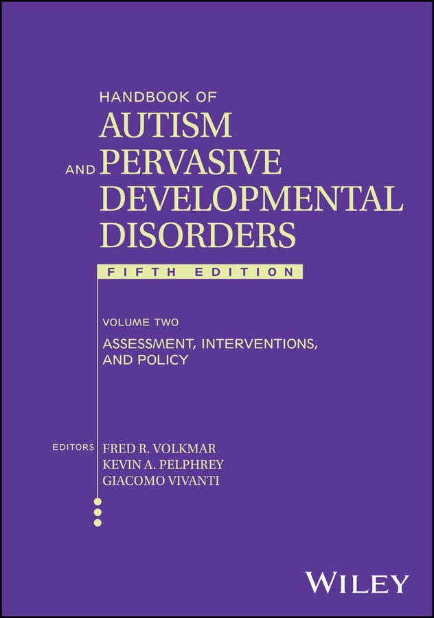 Handbook of Autism and Pervasive Developmental Disorders, Volume 2; Assessment, Interventions, and Policy (Hardback) 9781119982579