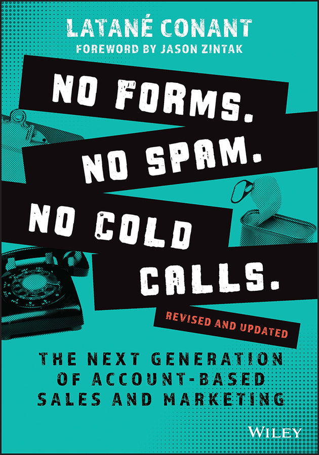 No Forms. No Spam. No Cold Calls.; The Next Generation of Account-Based Sales and Marketing (Paperback / softback) 9781119982876