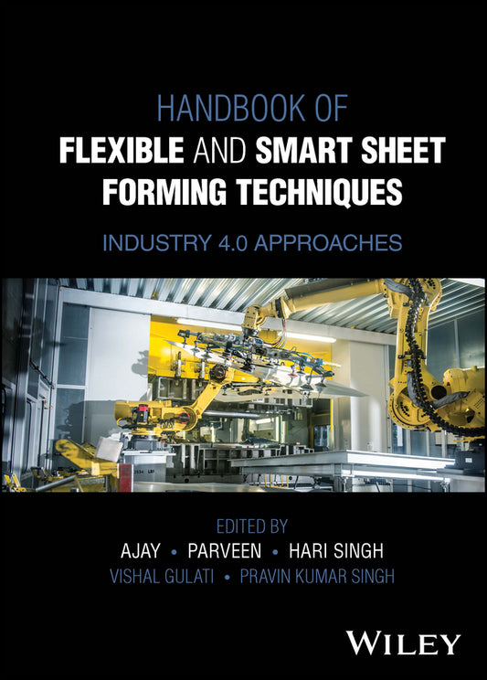 Handbook of Flexible and Smart Sheet Forming Techniques; Industry 4.0 Approaches (Hardback) 9781119986409