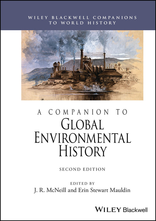 A Companion to Global Environmental History (Hardback) 9781119988182