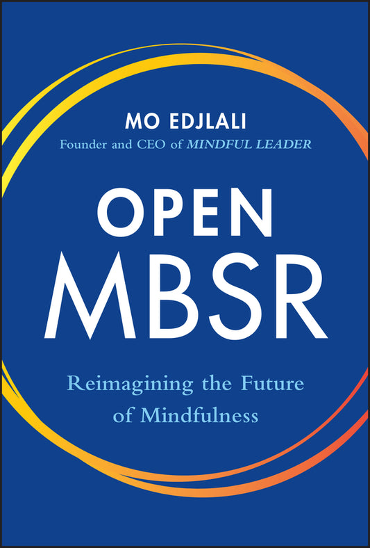 Open MBSR; Reimagining the Future of Mindfulness (Hardback) 9781119988632