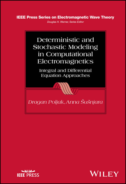 Deterministic and Stochastic Modeling in Computational Electromagnetics; Integral and Differential Equation Approaches (Hardback) 9781119989240