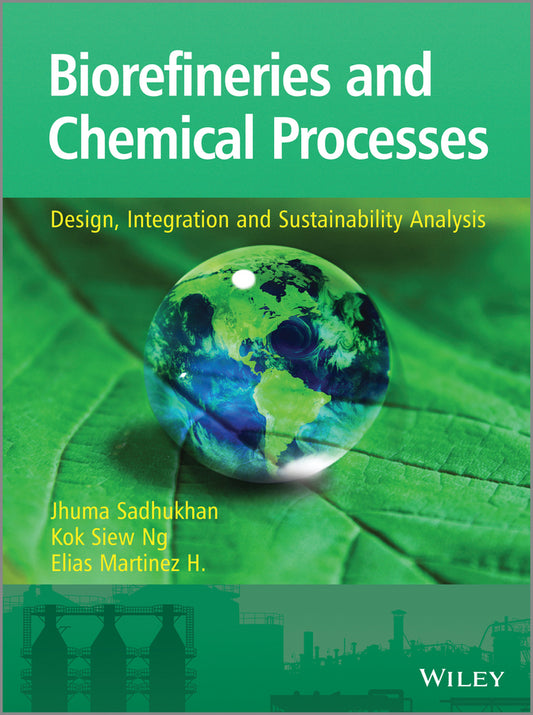 Biorefineries and Chemical Processes; Design, Integration and Sustainability Analysis (Paperback / softback) 9781119990864