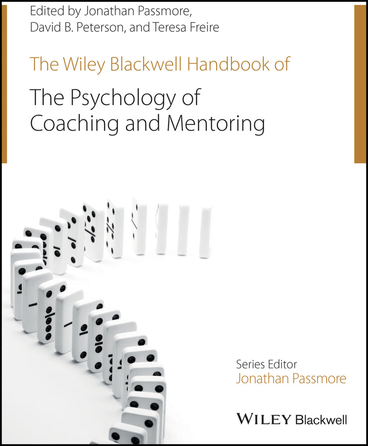 The Wiley-Blackwell Handbook of the Psychology of Coaching and Mentoring (Hardback) 9781119993155