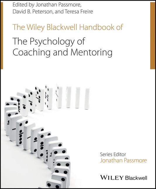 The Wiley-Blackwell Handbook of the Psychology of Coaching and Mentoring (Hardback) 9781119993155