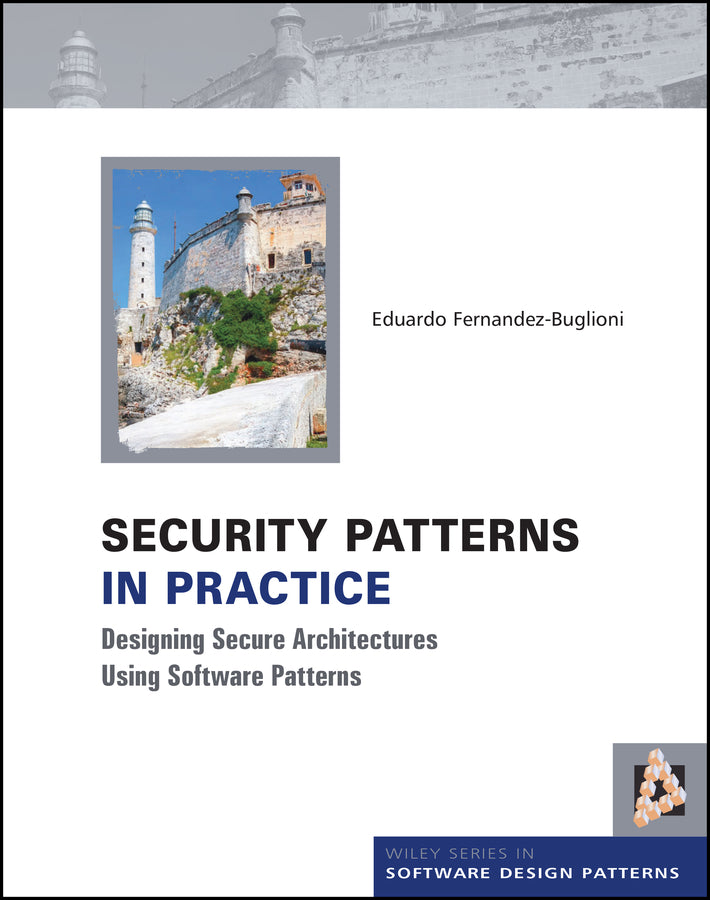 Security Patterns in Practice; Designing Secure Architectures Using Software Patterns (Hardback) 9781119998945