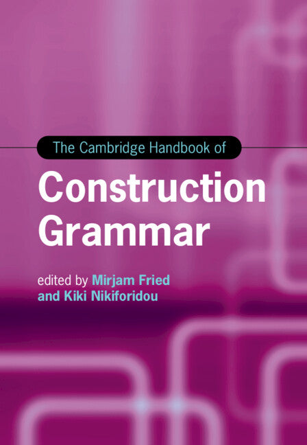 The Cambridge Handbook of Construction Grammar (Hardback) 9781316511176