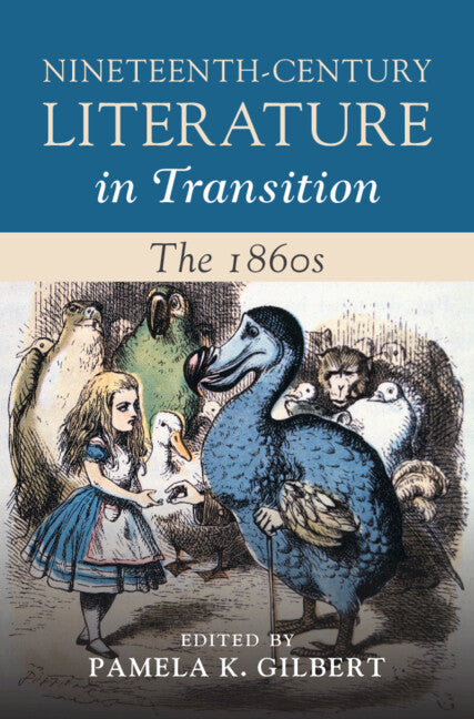 Nineteenth-Century Literature in Transition: The 1860s (Hardback) 9781316511831