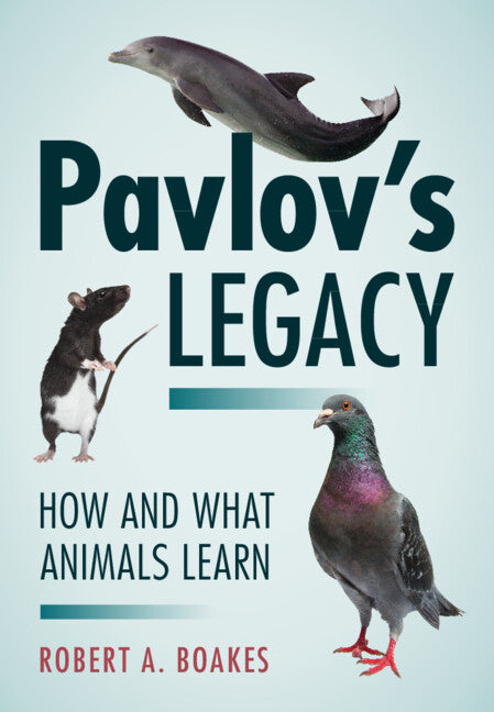 Pavlov's Legacy; How and What Animals Learn (Hardback) 9781316512074
