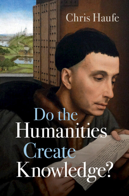 Do the Humanities Create Knowledge? (Hardback) 9781316512500