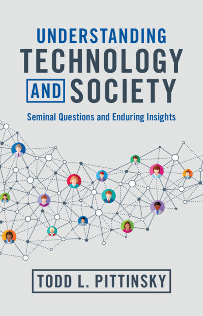 Understanding Technology and Society; Seminal Questions and Enduring Insights (Hardback) 9781316512982