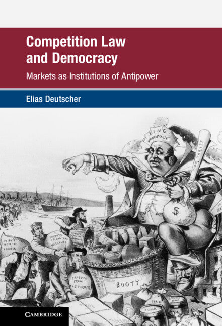 Competition Law and Democracy; Markets as Institutions of Antipower (Hardback) 9781316513675
