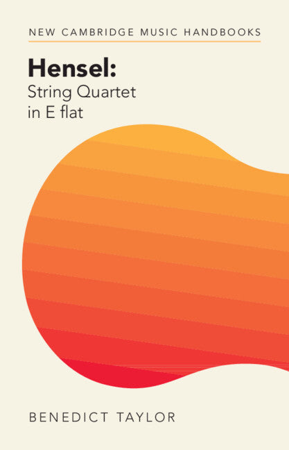 Hensel: String Quartet in E flat (Hardback) 9781316513842