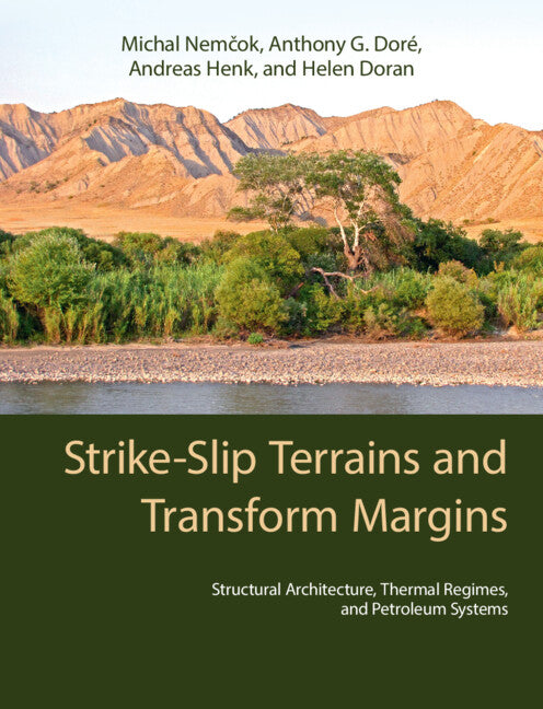 Strike-Slip Terrains and Transform Margins; Structural Architecture, Thermal Regimes and Petroleum Systems (Hardback) 9781316513958