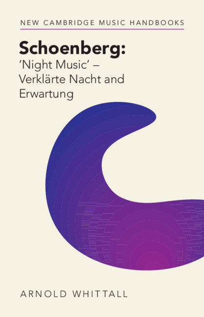 Schoenberg: ‘Night Music' – Verklärte Nacht and Erwartung (Hardback) 9781316514092
