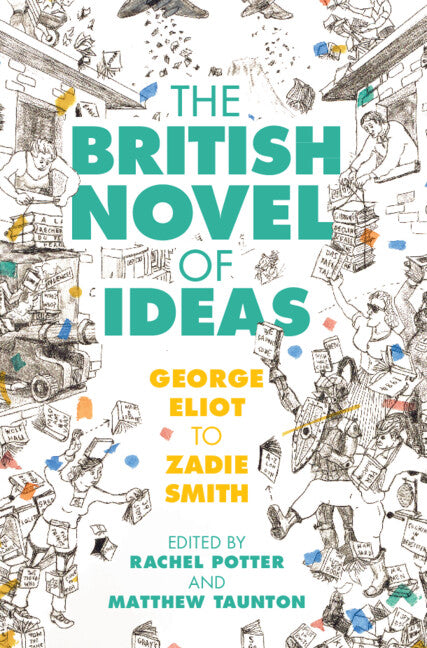 The British Novel of Ideas; George Eliot to Zadie Smith (Hardback) 9781316514320