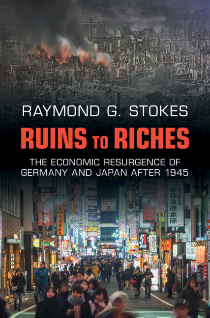 Ruins to Riches; The Economic Resurgence of Germany and Japan after 1945 (Hardback) 9781316514528