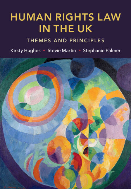 Human Rights Law in the UK; Themes and Principles (Hardback) 9781316515006
